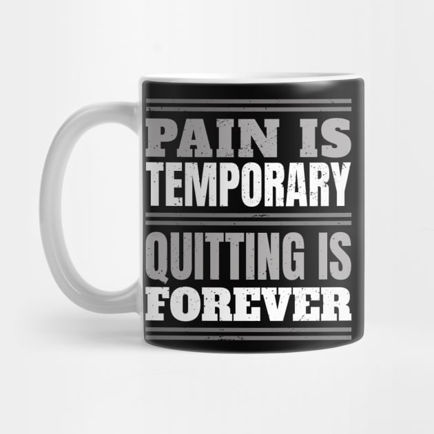 Pain is Temporary Quitting Lasts Forever - workout shirt gym shirt inspirational shirt motivational shirt quote saying by ballhard